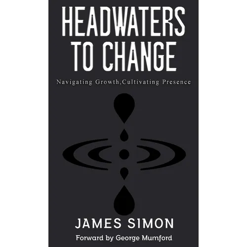 Headwaters to Change: Navigating Growth, Cultivating Presence - Hardcover | Books | Wiccan Center