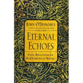 Eternal Echoes: Celtic Reflections on Our Yearning to Belong - Paperback | Books | Wiccan Center