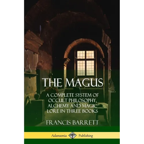 The Magus: A Complete System of Occult Philosophy, Alchemy and Magic Lore in Three Books - Paperback | Books | Wiccan Center