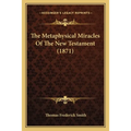 The Metaphysical Miracles Of The New Testament (1871) - Paperback | Books | Wiccan Center