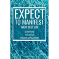 Expect to Manifest Your Best Life: Activating the Law of Positive Expectation - Paperback | Books | Wiccan Center