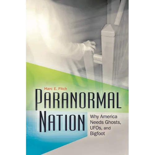 Paranormal Nation: Why America Needs Ghosts, Ufos, and Bigfoot - Hardcover | Books | Wiccan Center