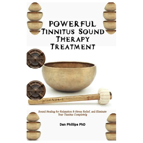 POWERFUL Tinnitus Sound Therapy Treatment: Sound Healing for Relaxation & Stress Relief, and Eliminate Your Tinnitus Completely - Paperback | Books | Wiccan Center