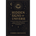 Hidden Signs of the Universe: Decode the Secret Codes of Synchronicity, Signs, and Divine Guidance to Understand the Real Meaning of Everything - Paperback | Books | Wiccan Center