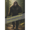 Flesh and Blood Bigfoot: Exploring Physical Evidence and the Theories of Sasquatches Identity as a Hominoid - Paperback | Books | Wiccan Center