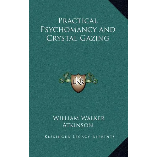 Practical Psychomancy and Crystal Gazing - Hardcover | Books | Wiccan Center