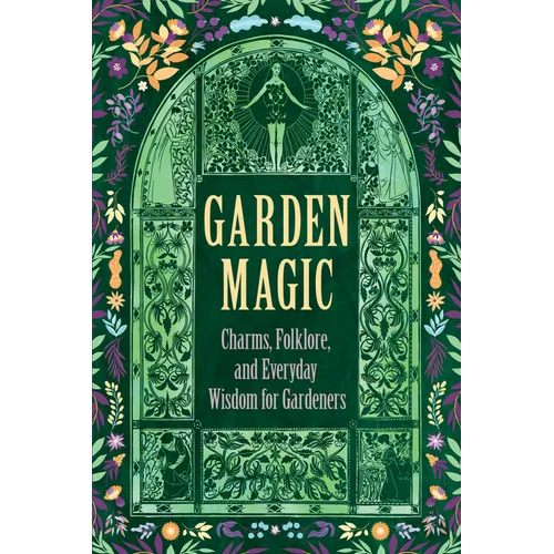 Garden Magic: Charms, Folklore, and Ancient Wisdom - Paperback | Books | Wiccan Center