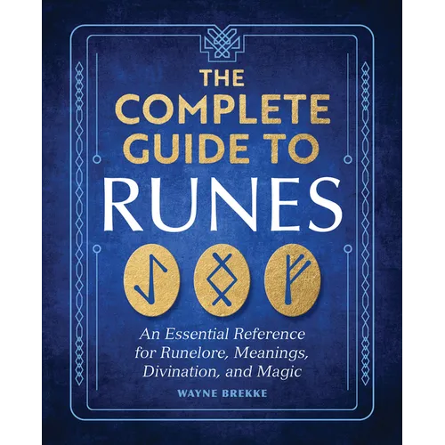 The Complete Guide to Runes: An Essential Reference for Runelore, Meanings, Divination, and Magic - Paperback | Books | Wiccan Center