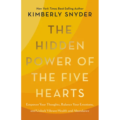 The Hidden Power of the Five Hearts: Empower Your Thoughts, Balance Your Emotions, and Unlock Vibrant Health and Abundance - Paperback | Books | Wiccan Center