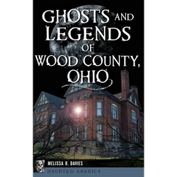 Ghosts and Legends of Wood County, Ohio - Hardcover | Books | Wiccan Center