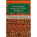 Numerology based on Vedic Tradition: Learning to make a Karmic Horoscope and benefit from it to do the appropriate Present Karma for inner Peace and H - Paperback | Books | Wiccan Center