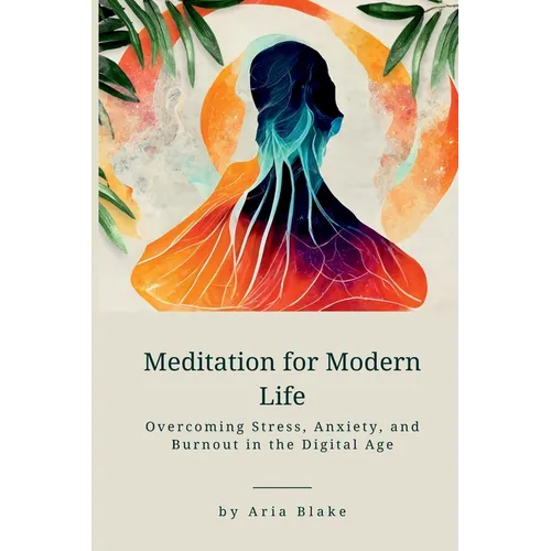 Meditation for Modern Life: Overcoming Stress, Anxiety, and Burnout in the Digital Age - Paperback | Books | Wiccan Center