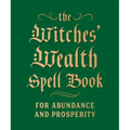 The Witches' Wealth Spell Book: For Abundance and Prosperity - Hardcover | Books | Wiccan Center
