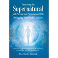 Embracing the Supernatural and Paranormal Phenomenon with Developing Your Psychic Abilities: How Does One out Run the Supernatural and Paranormal Phen - Hardcover | Books | Wiccan Center