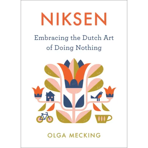 Niksen: Embracing the Dutch Art of Doing Nothing - Hardcover | Books | Wiccan Center