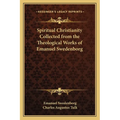 Spiritual Christianity Collected from the Theological Works of Emanuel Swedenborg - Paperback | Books | Wiccan Center