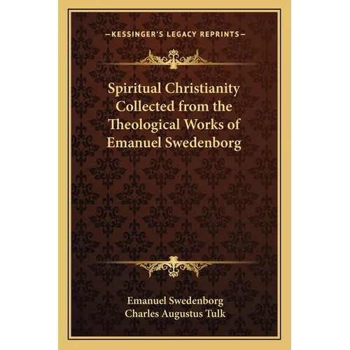Spiritual Christianity Collected from the Theological Works of Emanuel Swedenborg - Paperback | Books | Wiccan Center