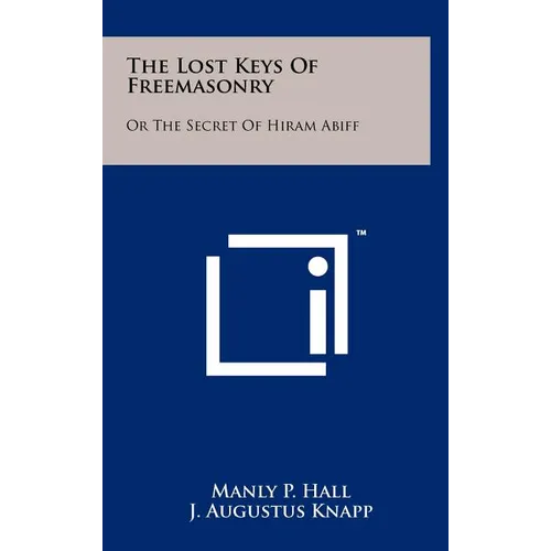 The Lost Keys Of Freemasonry: Or The Secret Of Hiram Abiff - Hardcover | Books | Wiccan Center