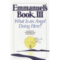 Emmanuel's Book III: What Is an Angel Doing Here? - Paperback | Books | Wiccan Center