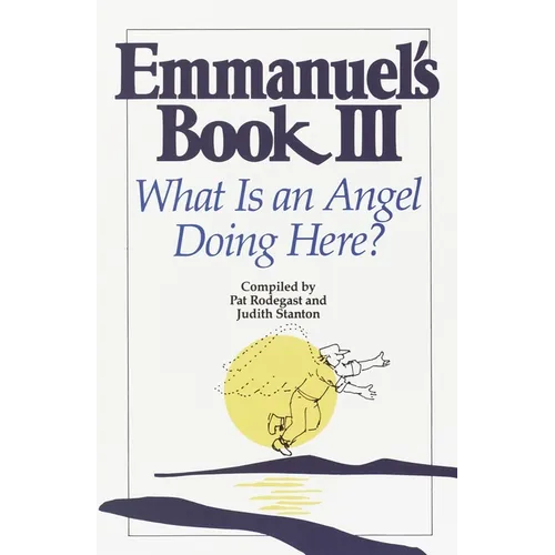 Emmanuel's Book III: What Is an Angel Doing Here? - Paperback | Books | Wiccan Center