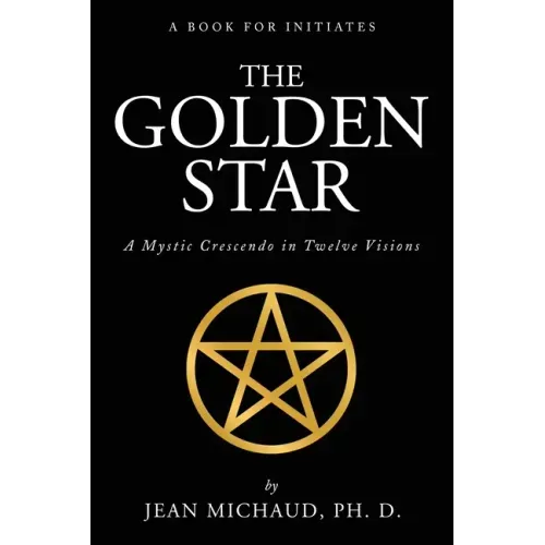 The Golden Star: A Mystic Crescendo in Twelve Visions - Paperback | Books | Wiccan Center