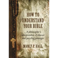 How To Understand Your Bible: A Philosopher's Interpretation of Obscure and Puzzling Passages - Hardcover | Books | Wiccan Center