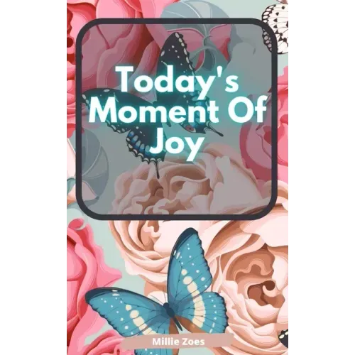 Today's Moment Of Joy: Lined Journal Notebook - Create and Remember Every Happy Moments, Journal With 120 Pages of Joy - Mindfulness and Happ - Paperback
