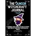 The Junior Witchcraft Journal: A Journal For Young Witches to Create and Write Their Very Own Magical Spells - Paperback | Books | Wiccan Center