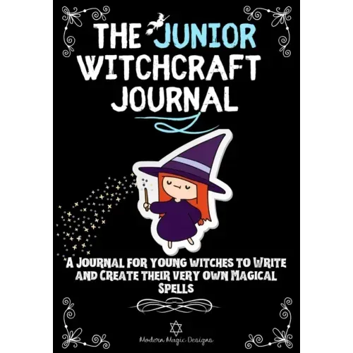 The Junior Witchcraft Journal: A Journal For Young Witches to Create and Write Their Very Own Magical Spells - Paperback | Books | Wiccan Center