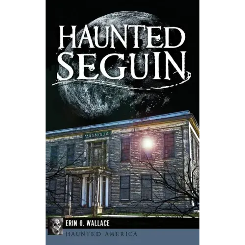 Haunted Seguin - Hardcover | Books | Wiccan Center