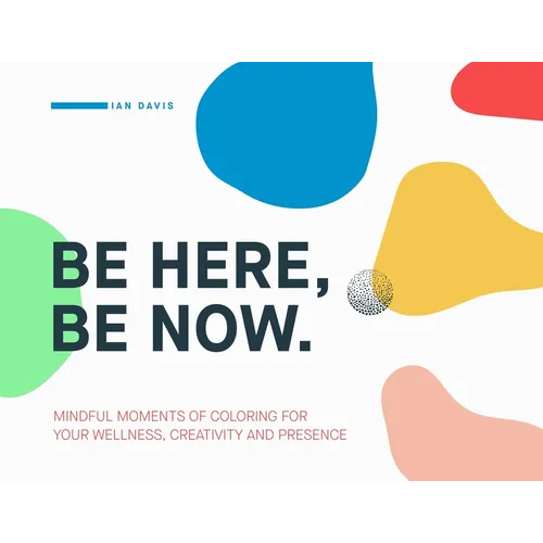 Be Here, Be Now: Mindful Moments of Coloring for your wellness, creativity and presence - Paperback | Books | Wiccan Center