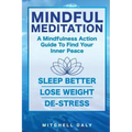 Mindful Meditation: Mindfulness Meditation Exercises and Action Guide To Find Your Inner Peace