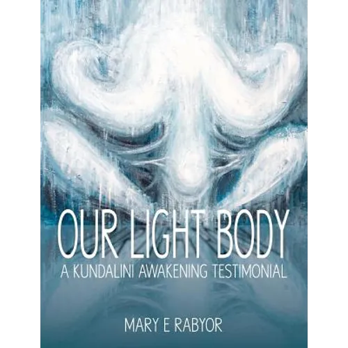 Our Light Body: A Kundalini Awakening Testimonial - Paperback | Books | Wiccan Center