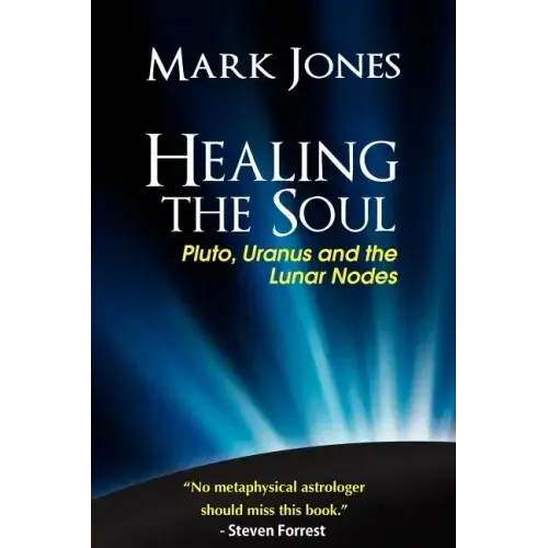 Healing the Soul: Pluto, Uranus and the Lunar Nodes - Paperback | Books | Wiccan Center