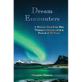 Dream Encounters: A Memoir Based on One Woman's Dreams over a Period of 50 Years - Paperback