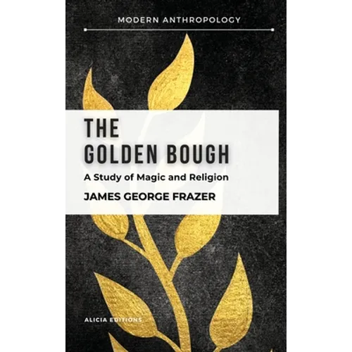 The Golden Bough: A Study in Magic and Religion - Hardcover | Books | Wiccan Center