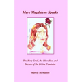 Mary Magdalene Speaks: The Holy Grail, the Bloodline and the Secrets of the Divine Feminine - Paperback