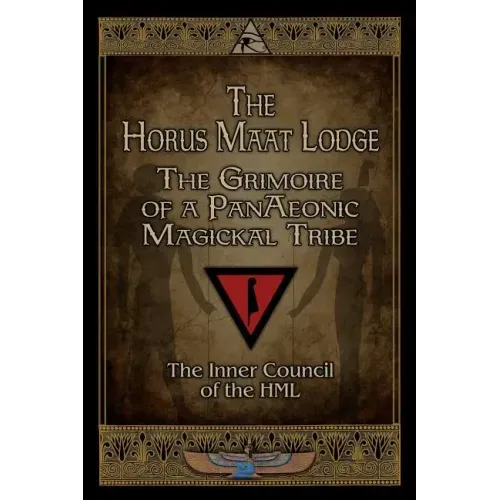 The Horus Maat Lodge: The Grimoire of a PanAeonic Magickal Tribe - Paperback | Books | Wiccan Center