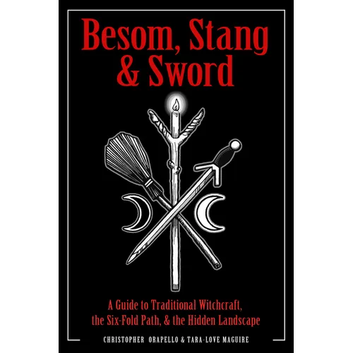 Besom, Stang & Sword: A Guide to Traditional Witchcraft, the Six-Fold Path & the Hidden Landscape - Paperback | Books | Wiccan Center