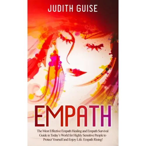 Empath: The Most Effective Empath Healing and Empath Survival Guide in Today's World for Highly Sensitive People to Protect Yo - Paperback | Books | Wiccan Center