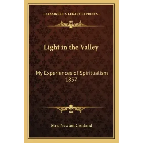 Light in the Valley: My Experiences of Spiritualism 1857 - Paperback | Books | Wiccan Center