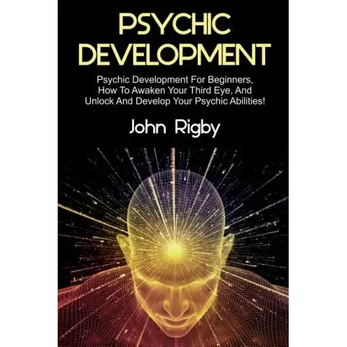 Psychic Development: Psychic Development for Beginners, How to Awaken your Third Eye, and Unlock and Develop your Psychic Abilities! - Paperback | Books | Wiccan Center