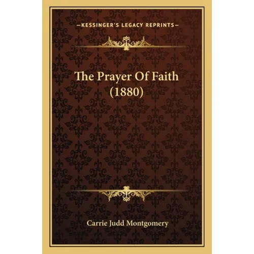 The Prayer Of Faith (1880) - Paperback | Books | Wiccan Center