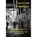 Causes and Conditions: A Life Experience in Addiction and Recovery - Hardcover | Books | Wiccan Center