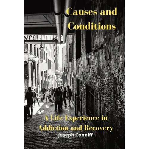 Causes and Conditions: A Life Experience in Addiction and Recovery - Hardcover | Books | Wiccan Center