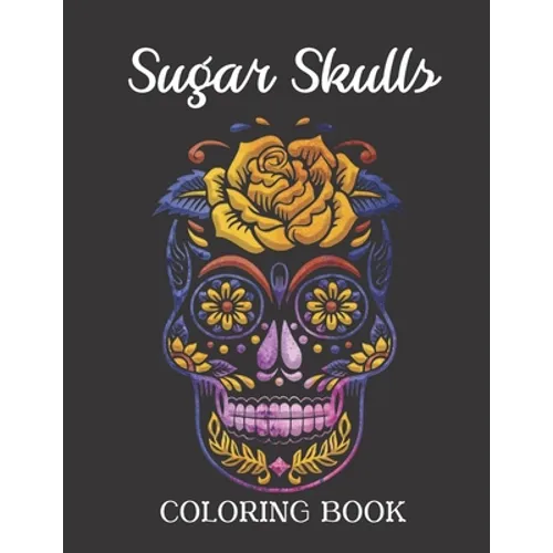 Sugar Skulls Coloring Book: Easy Patterns for Stress Relieving Fun Skull Designs - Paperback | Books | Wiccan Center