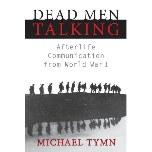 Dead Men Talking: Afterlife Communication from World War I - Paperback | Books | Wiccan Center