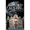 Haunted Austin: History and Hauntings in the Captial City - Hardcover | Books | Wiccan Center
