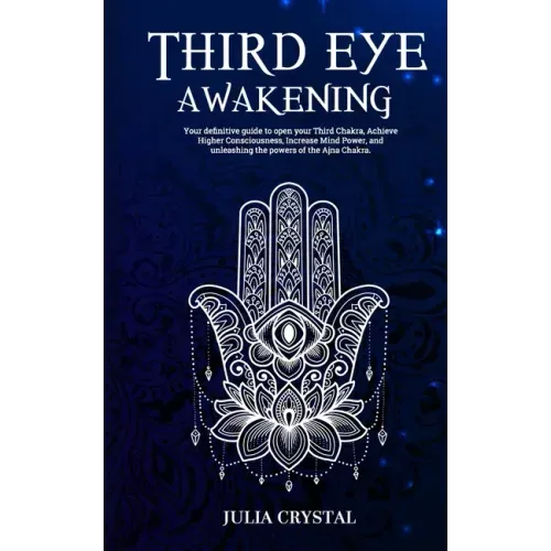 Third Eye Awakening: Your Definitive Guide to Open Your Third Chakra, Achieve Higher Consciousness Enhance Intuition & Psychic Abilities Th - Paperback | Books | Wiccan Center