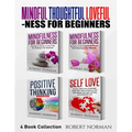 Mindfulness for Beginners, Positive Thinking, Self Love: 4 Books in 1! Your Mindset Super Combo! Learn to Stay in the Moment, 30 Days of Positive Thou - Paperback | Books | Wiccan Center